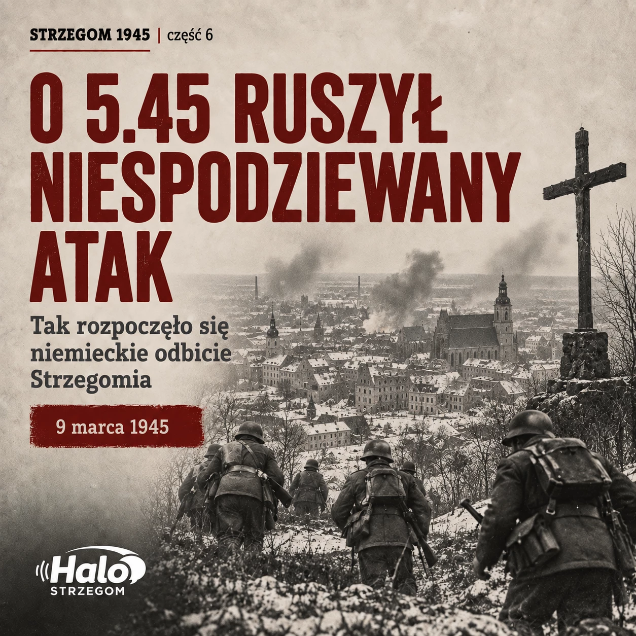 O 5.45 ruszył niespodziewany atak. Niemcy odbijali Strzegom